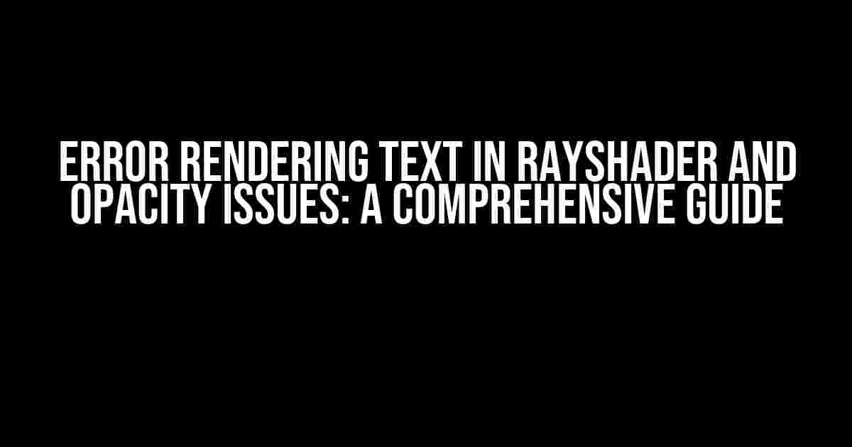 Error Rendering Text in Rayshader and Opacity Issues: A Comprehensive Guide