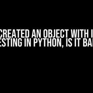 I Have Created an Object with Infinite Nesting in Python, Is it Bad?