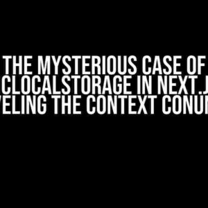 The Mysterious Case of AsyncLocalStorage in Next.js 14: Unraveling the Context Conundrum