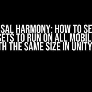 Universal Harmony: How to Set Your Game Assets to Run on All Mobile Devices with the Same Size in Unity 2D